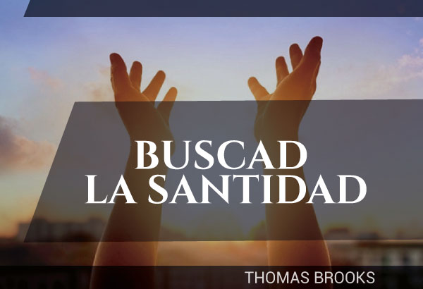 Buscad la santidad - Thomas Brooks