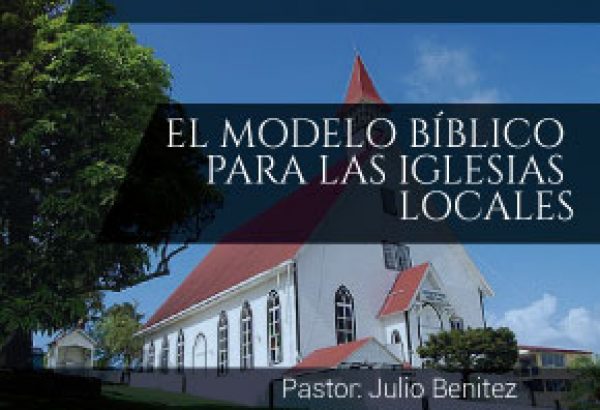 El modelo bíblico para las iglesias locales