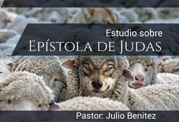 Estudio epístola de Judas pastor Julio Benitez
