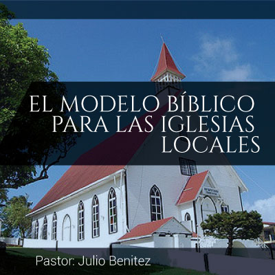El modelo bíblico para las iglesias locales