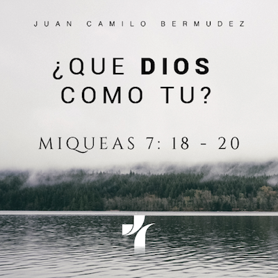 Miqueas 7:18-20. ¿Qué Dios como tu?