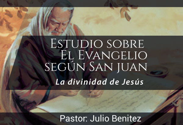Estudio evangelio Juan - Pastor Julio Benitez