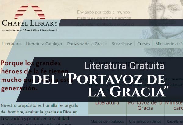 Literatura reformada gratuita el portavoz de la gracia. Chapel Library