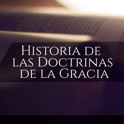 Historia de las doctrinas de la gracia.